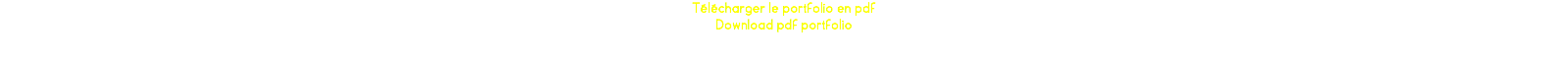 Télécharger le portfolio en pdf Download pdf portfolio